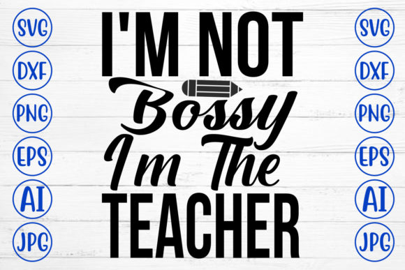 I Am Not Bossy I Am the Teacher SVG: A Designer’s Honest Review