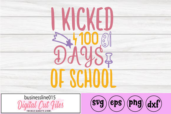 I Kicked 100 Days of School SVG Design Review