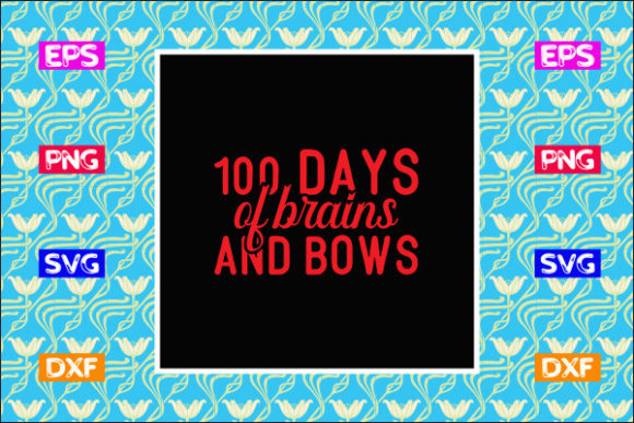 Teacher SVG Design: 100 Days of Brains & Bows