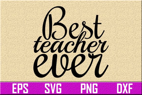 Teacher Svg Design – Best Teacher Ever Review
