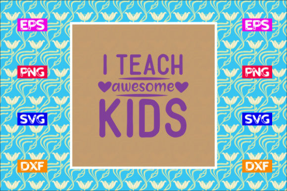 Teacher SVG Design: I Teach Awesome Kids
