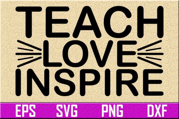 Teacher Svg Design: Teach Love Inspire – A Thoughtful Choice for Embroidery Projects
