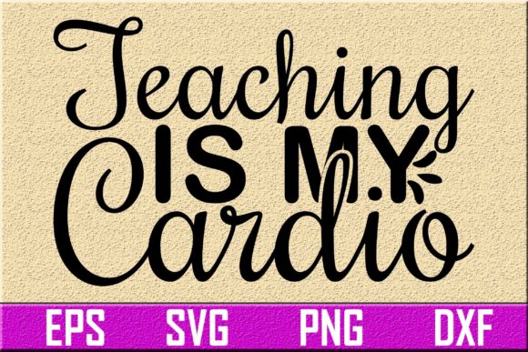Teacher SVG Design: Teaching Is MY Cardio