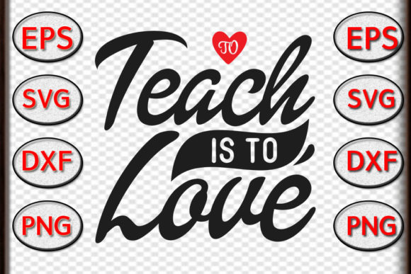 Teacher Svg Design: To Teach Is To Love